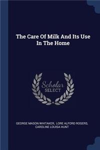 The Care Of Milk And Its Use In The Home