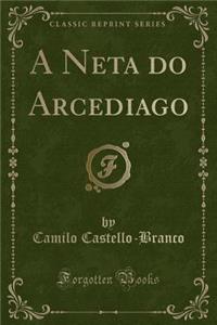 A Neta Do Arcediago (Classic Reprint)