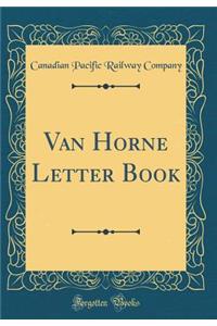 Van Horne Letter Book (Classic Reprint)