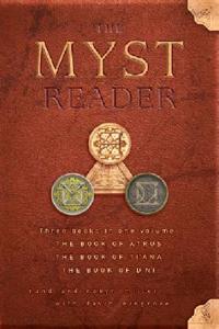 The Myst Reader: The Book of Atrus, The Book of Ti'ana, The Book of D'ni