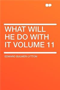 What Will He Do with It Volume 11