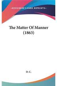 The Matter Of Manner (1863)