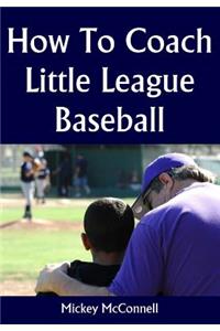 How To Coach Little League Baseball