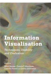 Information Visualisation: Techniques, Usability and Evaluation
