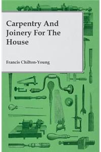 Carpentry and Joinery for the House