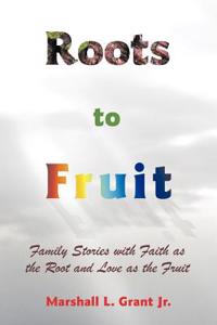 Roots to Fruit