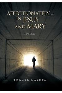 Affectionately...in Jesus and Mary