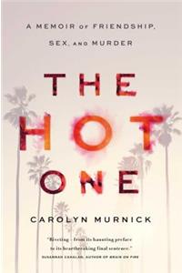 The Hot One: A Memoir of Friendship, Sex, and Murder