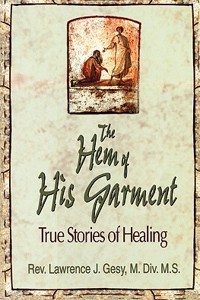 The Hem of His Garment - True Stories of Healing