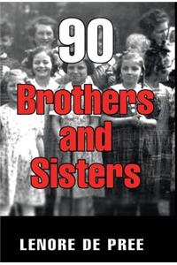 90 Brothers and Sisters