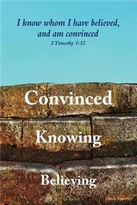 Believing Knowing Convinced