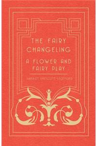 The Fairy Changeling - A Flower and Fairy Play