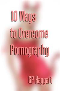 10 Ways to Overcome Pornography