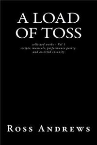 A Load of Toss - collected works volume 1