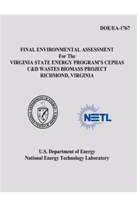 Final Environmental Assessment for the Virginia State Energy Program's Cephas C&D Wastes Biomass Project, Richmond, Virginia (DOE/EA-1767)