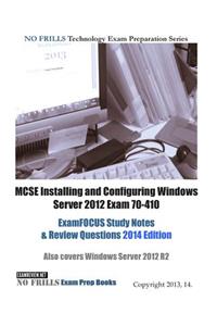 MCSE Installing and Configuring Windows Server 2012 Exam 70-410 ExamFOCUS Study Notes & Review Questions 2014 Edition