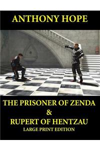 The Prisoner of Zenda & Rupert of Hentzau - Large Print Edition