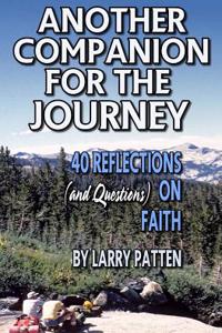 Another Companion for the Journey: 40 Reflections (and Questions) on Faith