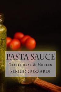 Pasta Sauce: Traditional & Modern