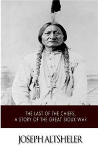 Last of the Chiefs, a Story of the Great Sioux War