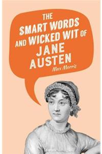 Smart Words and Wicked Wit of Jane Austen