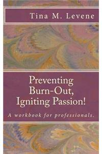 Preventing Burn-Out, Igniting Passion!