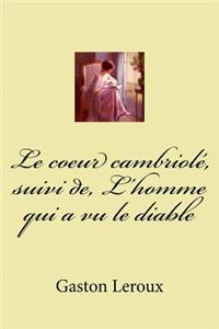 Le coeur cambriole, suivi de, L'homme qui a vu le diable