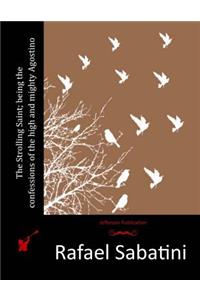 The Strolling Saint; being the confessions of the high and mighty Agostino
