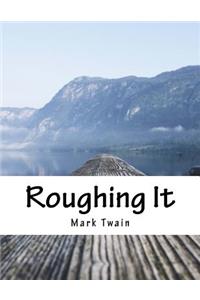 Roughing It