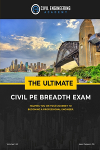 Ultimate Civil PE Breadth Exam Volume 1 and 2