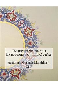 Understanding the Uniqueness of the Qur'an