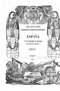 Diccionario geográfico-estadístico-historico de España y sus posesiones de ultramar