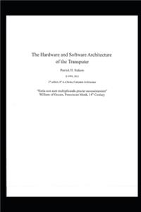 The Hardware and Software Architecture of the Transputer