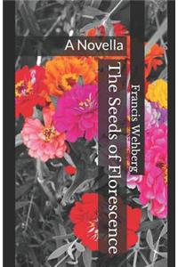 The Seeds of Florescence: A Novella
