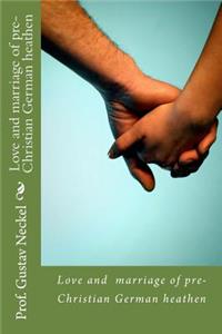 love and marriage of pre-Christian german heathen
