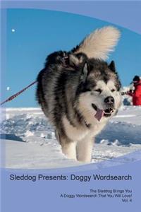 Sleddog Presents: Doggy Wordsearch the Sleddog Brings You a Doggy Wordsearch That You Will Love! Vol. 4