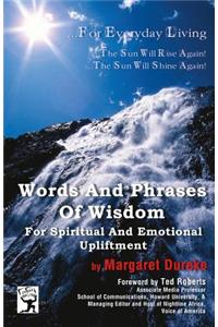 Words And Phrases Of Wisdom For Spiritual And Emotional Upliftment