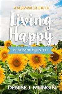 A Survival Guide to Living Happy: Perserving One's Self