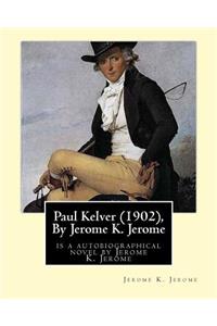 Paul Kelver (1902), By Jerome K. Jerome