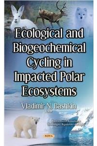 Ecological & Biogeochemical Cycling in Impacted Polar Ecosystems