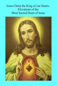 Jesus Christ the King of our Hearts