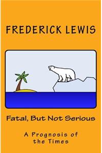 Fatal, But Not Serious