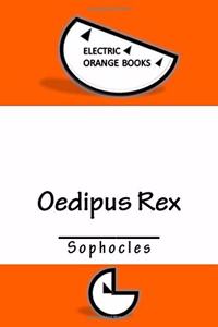 Oedipus Rex: Includes Fresh-Squeezed MLA Style Citations for Scholarly Secondary Sources, Peer-Reviewed Journal Articles and Critic