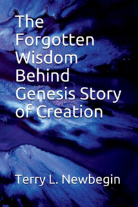 Forgotten Wisdom Behind Genesis' Story of Creation
