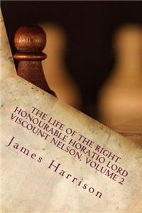 2: The Life of the Right Honourable Horatio Lord Viscount Nelson