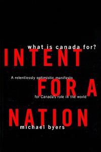 Intent for a Nation: What Is Canada For?