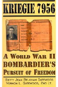 Kriegie 7956: A World War II Bombardier's Pursuit of Freedom