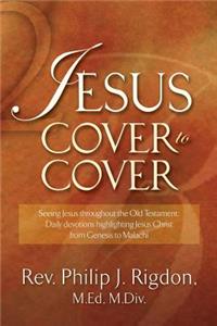 Jesus Cover to Cover: Daily Devotions Highlighting Jesus Christ from Genesis to Malachi