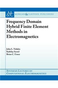Frequency Domain Hybrid Finite Element Methods in Electromagnetics