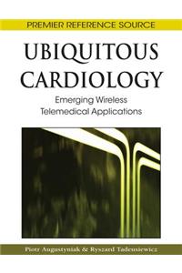 Ubiquitous Cardiology: Emerging Wireless Telemedical Applications
